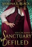  Shauna E. Black - Sanctuary Defiled - Soul in Ashes, #3.