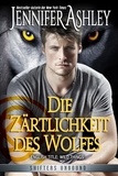  Jennifer Ashley - Die Zärtlichkeit des Wolfes - Shifters Unbound: Deutsche Ausgabe.