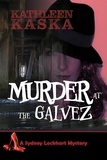  Kathleen Kaska - Murder at the Galvez - The Sydney Lockhart Mysteries.