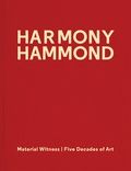 Harmony Hammond - Material Witness - Five decades of Art.