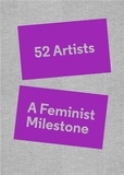 Lucy Lippard - 52 Artists A Feminist Milestone.
