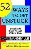  Chris Mandeville - 52 Ways to Get Unstuck: Exercises to Break Through Writer's Block.