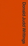 Donald Judd - Donald Judd Writings 1958-1993.