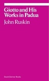 John Ruskin - Giotto and his works in Pauda.