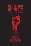 Michael Whitworth - Rebellion of Mercy: A Guide to Micah - Guides to God's Word, #29.