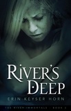  Erin Keyser Horn - River's Deep - The River Immortals, #2.
