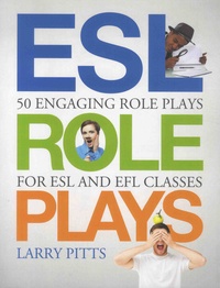 Larry Pitts - ESL Role Plays - 50 Engaging Role Plays for ESL and Efl Classes.