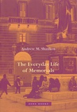 Andrew M. Shanken - The Everyday Life of Memorials.