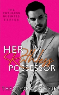  Theodora Taylor - Her Ruthless Possessor: 50 Loving States, Florida - Ruthless Business, #2.