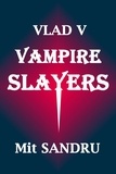  Mit Sandru - Vampire Slayers - Vlad V, #3.