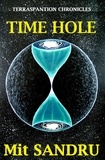  Mit Sandru - Time Hole - Terraspantion Chronicles, #2.