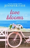  Jennifer Faye - Love Blooms: A Firefighter Small Town Romance - The Bell Family of Bluestar Island, #1.