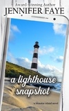  Jennifer Faye - A Lighthouse Snapshot: a Secret Identity, Small Town Romance - The Turner Family of Bluestar Island, #4.