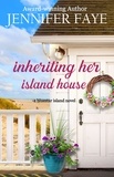  Jennifer Faye - Inheriting Her Island House - The Turner Family of Bluestar Island, #5.
