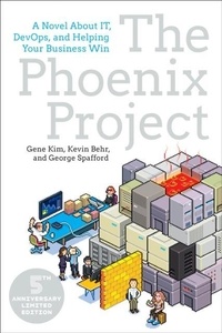 Gene Kim et Kevin Behr - The Phoenix Project - A Novel about IT, DevOps, and Helping Your Business Win.