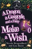  Lisa Barry et  Nicole DragonBeck - A Dragon, a Gargoyle and a Faery Make a Wish - Dragon and Gargoyle, #0.