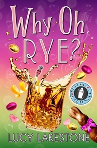  Lucy Lakestone - Why Oh Rye? - Bohemia Bartenders Mysteries, #7.