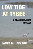  James M. Jackson - Low Tide at Tybee: A Seamus McCree Novella - Seamus McCree, #6.7.