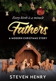  Steven Henry - Fathers: A Modern Christmas Story.