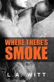  L. A. Witt - Where There's Smoke.