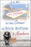  L. A. Witt - At the Corner of Rock Bottom &amp; Nowhere.