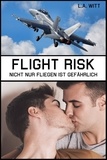 L. A. Witt - Flight Risk: Nicht nur Fliegen ist gefährlich.