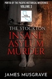  James Musgrave - The Stockton Insane Asylum Murder - Portia of the Pacific Historical Mysteries, #3.