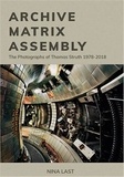 Nana Last - Archive, matrix, assembly the photographs of Thomas Struth 1978-2018.