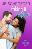  JB Schroeder - Faking It Together - Love That Lasts, #1.