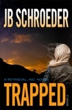  JB Schroeder - Trapped - Retrieval, Inc., #2.