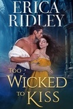  Erica Ridley - Too Wicked to Kiss - Gothic Love Stories, #1.