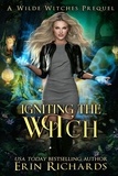  Erin Richards - Igniting the Witch - Wilde Witches, #0.