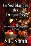  S.E. Smith - Le Noël Magique des Dragonnets - Les Dragonnets de Valdier, #3.