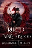  Michael J Allen - Ruled by Tainted Blood - Blood Phoenix Chronicles, #2.