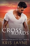  Kris Jayne - Cross Roads - The Lone Star Crossed Saga, #4.