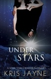 Kris Jayne - Under the Stars - The Lone Star Crossed Novellas, #1.