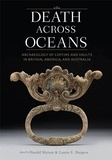 Harold Mytum et Laurie Burgess - Death Across Oceans : Archaeology of Coffins and Vaults in Britain America and Australia.