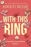  Kristi Rose - With this Ring: The Meryton Brides - A Modern Pride and Prejudice Retelling, #2.