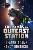 Nancy Northcott et  Jeanne Adams - Christmas on Outcast Station - Outcast Station, #2.