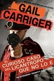  Gail Carriger - El Curioso Caso del Licantropo que no lo e - Parasol Protectorate.