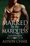  Alyson Chase - Marked by the Marquess - Lords of Discipline, #4.