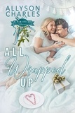  Allyson Charles - All Wrapped Up - Pineville Romance, #4.
