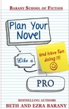  Beth Barany et  Ezra Barany - Plan Your Novel Like A Pro: And Have Fun Doing It! - Barany School of Fiction, #4.