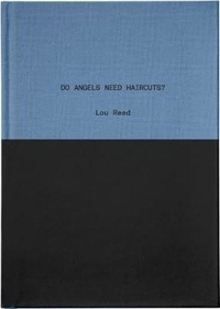 Lou Reed - Do Angels Need Haircuts? - Early Poems by Lou Reed.