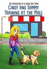  Cheryl McNeil Fisher - Cindy and Sammy Training at the Mall, The Adventure of a Guide Dog Team - The Adventure of a Guide Dog Team.