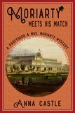  Anna Castle - Moriarty Meets His Match - A Professor &amp; Mrs. Moriarty Mystery, #1.