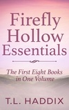  T. L. Haddix - Firefly Hollow Essentials - The First Eight Books - Firefly Hollow Collection.