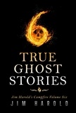  Jim Harold - True Ghost Stories: Jim Harold's Campfire 6.