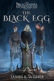  James E. Wisher - The Black Egg - The Dragonspire Chronicles, #1.