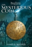  James E. Wisher - The Mysterious Coin - The Dragonspire Chronicles, #2.
